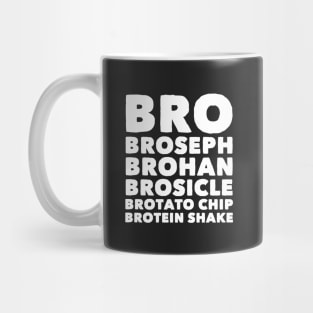 Bro Broseph brohan brosicle brotato chip brotein shake Mug